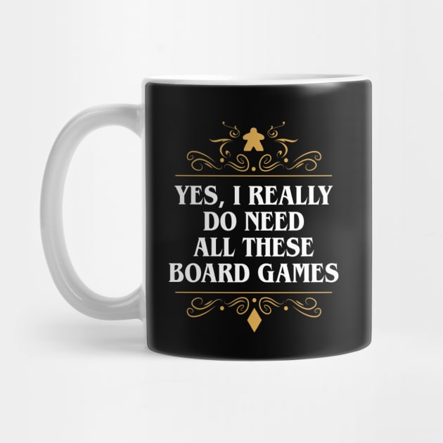 Yes I Really Do Need All These Board Games by pixeptional